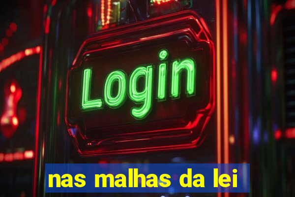 nas malhas da lei